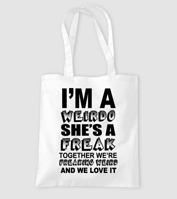 'I''m a weirdo, she''s a freak' model alb pe tricou