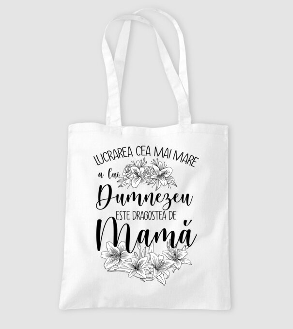 Lucrarea cea mai mare a lui Dumnezeu este dragostea de mamă model alb pe tricou