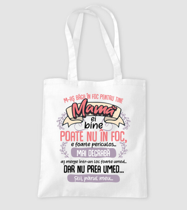 M-aș băga în foc pentru tine, mamă model alb pe tricou