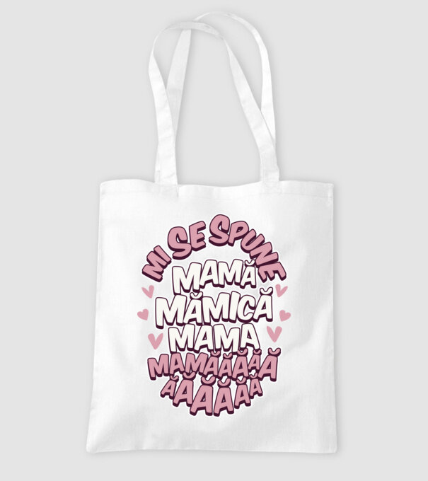 mi se spune: mamă, mămică, mama, mamăăăăăă model alb pe tricou