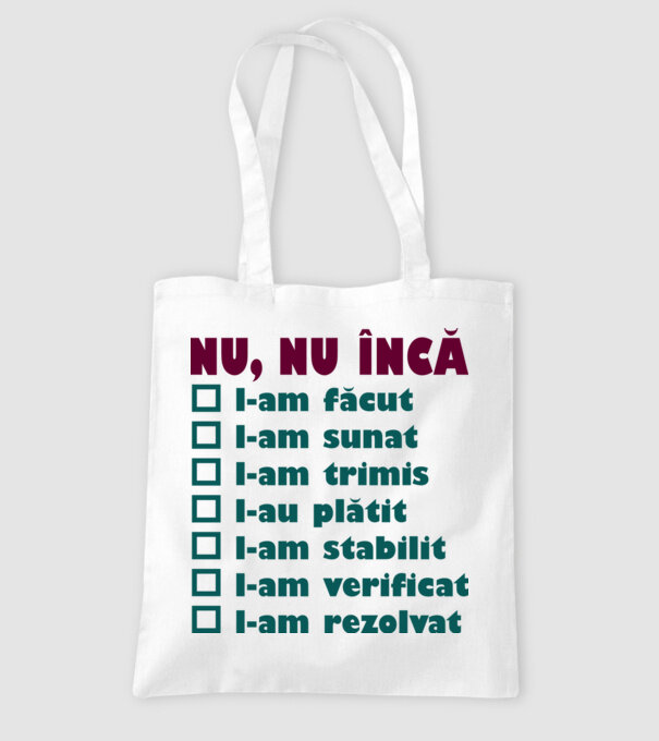 nu, nu încă : l-am făcut - l-am sunat- l-am trimis - l-au plătit - l-am stabilit - l-am verificat - l-am rezolvat model alb pe tricou