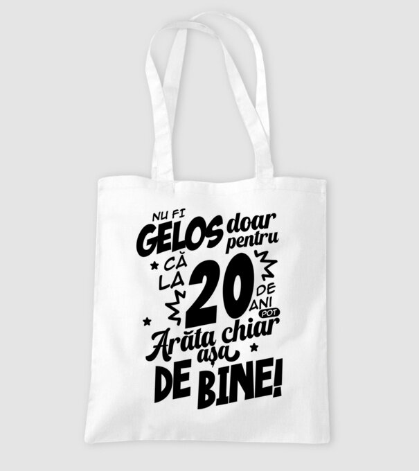 NU FI GELOS DOAR PENTRU CĂ LA  20 DE ANI model alb pe tricou