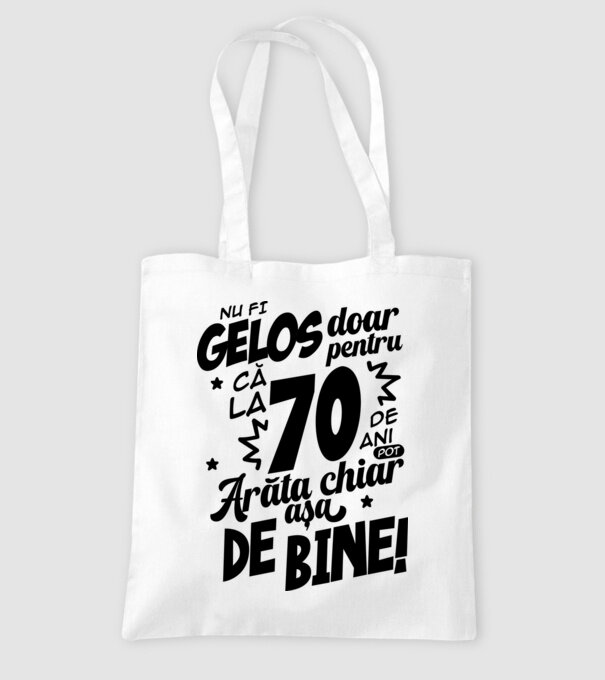 NU FI GELOS DOAR PENTRU CĂ LA  70 DE ANI model alb pe tricou