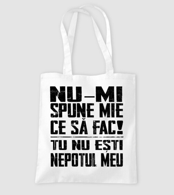 nu-mi spune ce să fac! nu ești nepotul meu Alb model alb pe tricou