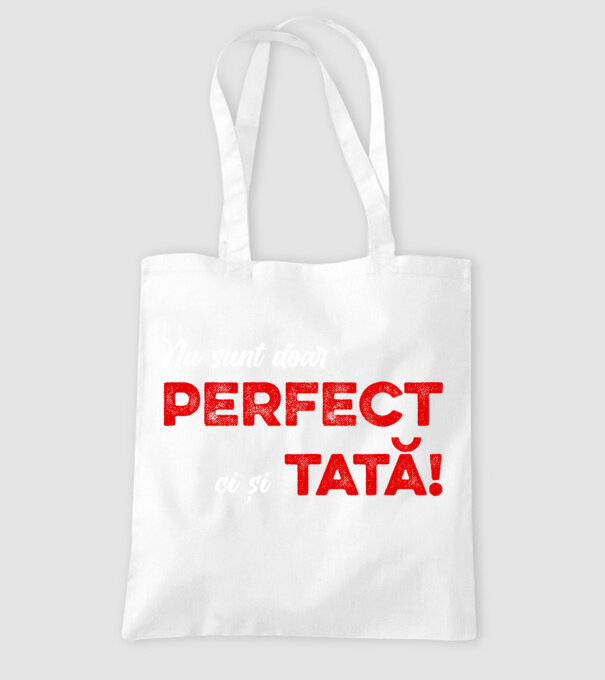 Nu sunt doar perfect, ci și tată! model alb pe tricou
