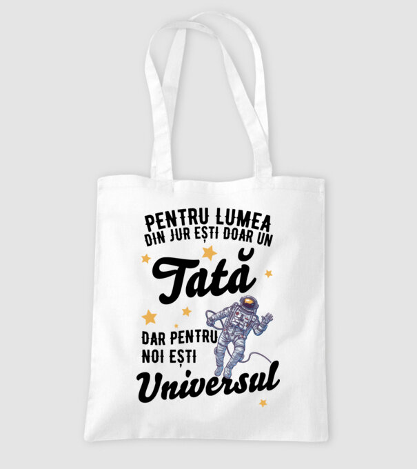 Pentru lumea din jur ești doar un tată, dar pentru noi ești universul model alb pe tricou