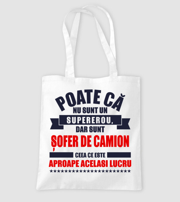 Poate că nu sunt un supererou, dar sunt ȘOFER DE CAMION, ceea ce este aproape același lucru model alb pe tricou