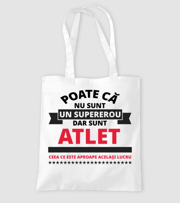 Poate că nu sunt un supererou, dar sunt ATLET, ceea ce este aproape același lucru model alb pe tricou