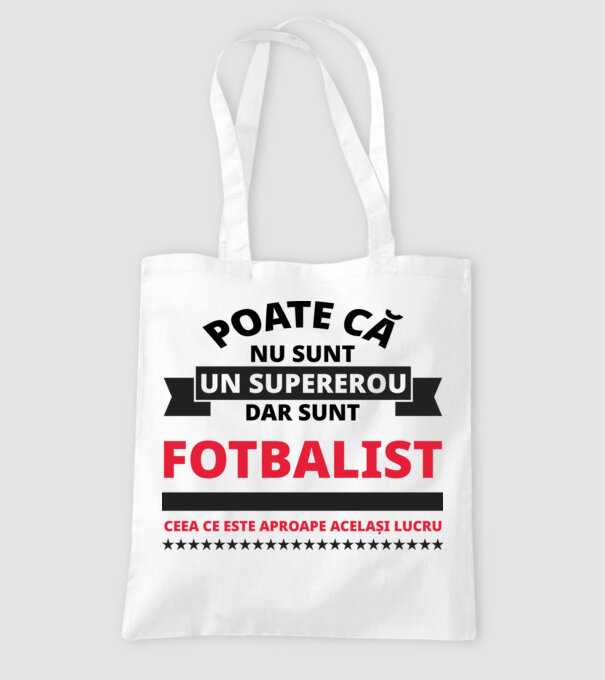 Poate că nu sunt un supererou, dar sunt FOTBALIST, ceea ce este aproape același lucru model alb pe tricou