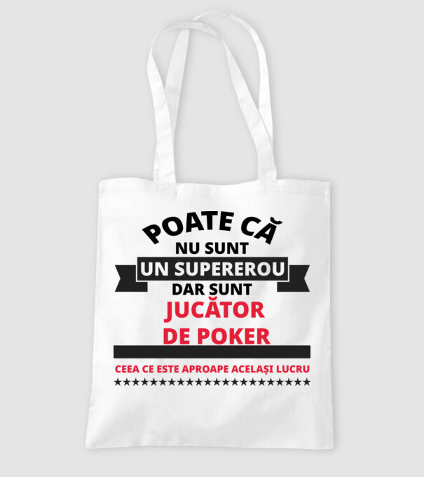 Poate că nu sunt un supererou, dar sunt JUCĂTOR DE POKER, ceea ce este aproape același lucru model alb pe tricou