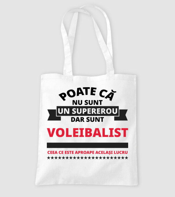 Poate că nu sunt un supererou, dar sunt VOLEIBALIST, ceea ce este aproape același lucru model alb pe tricou
