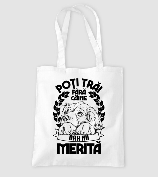 Poți trăi fără câine, dar nu merită model alb pe tricou