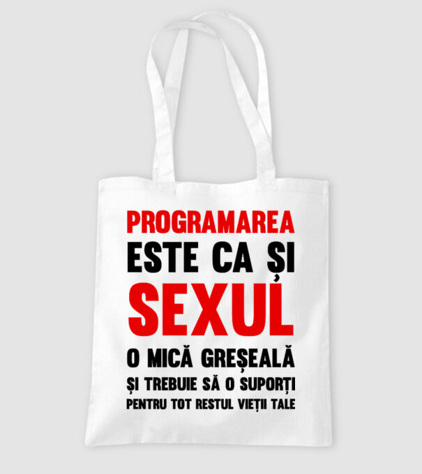 programarea este ca și sexul, o mică greșeală și trebuie să o suporți pentru tot restul vieții tale model alb pe tricou
