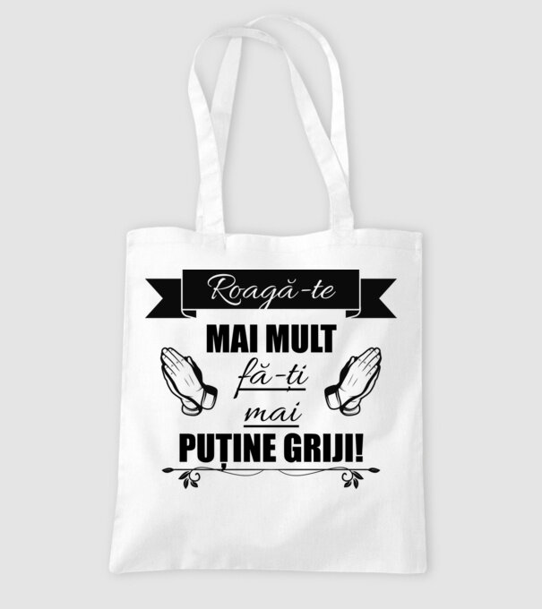 Roagă-te mai mult, fă-ți mai puține griji! model alb pe tricou