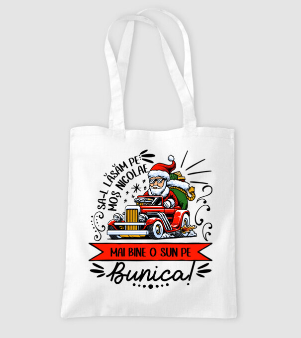 Să-l lăsăm pe Moș Nicolae, mai bine o sun pe bunica! model alb pe tricou