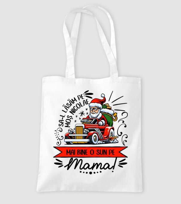 Să-l lăsăm pe Moș Nicolae, mai bine o sun pe mama! model alb pe tricou