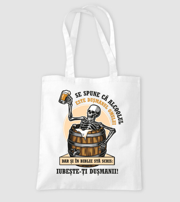 Se spune că alcoolul este dușmanul omului, dar și în biblie stă scris: iubește-ți dușmanii! model alb pe tricou