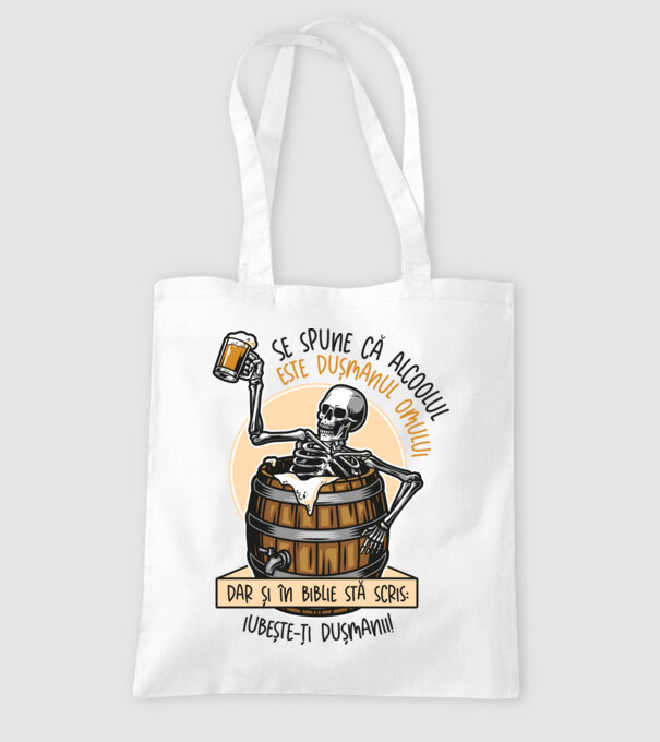Se spune că alcoolul este dușmanul omului, dar și în biblie stă scris: iubește-ți dușmanii! model alb pe tricou