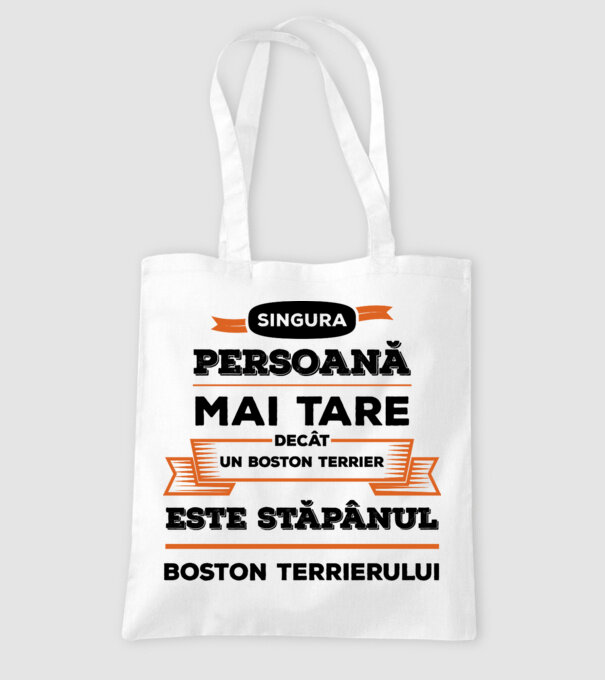 singura persoană mai tare decât un Boston Terrier este stăpânul Boston Terrierului model alb pe tricou