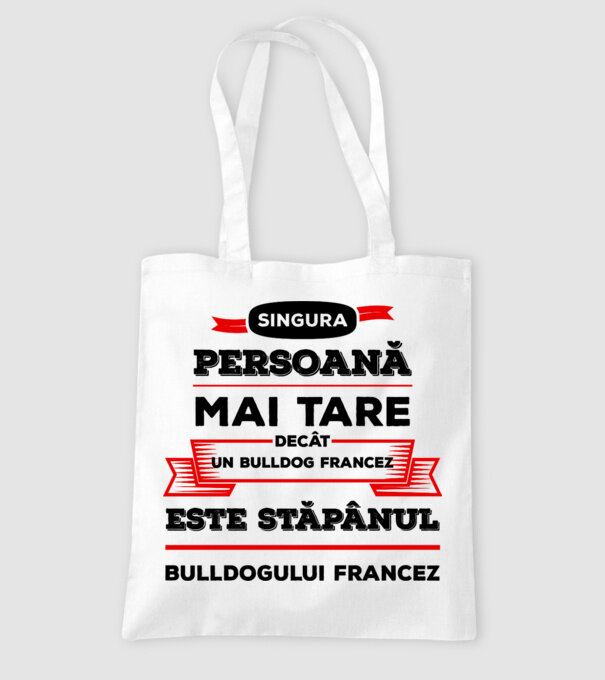 singura persoană mai tare decât un bulldog francez este stăpânul bulldogului francez model alb pe tricou