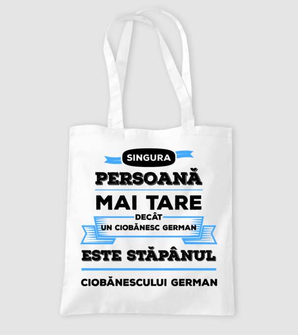 singura persoană mai tare decât un ciobănesc german este stăpânul ciobănescului german model alb pe tricou