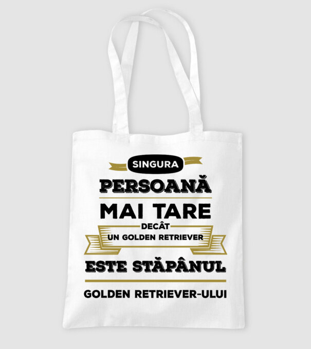 singura persoană mai tare decât un Golden Retriever este stăpânul Golden Retriever-ului model alb pe tricou