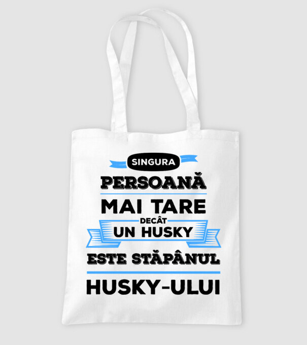 singura persoană mai tare decât un Husky este stăpânul Husky-ului model alb pe tricou