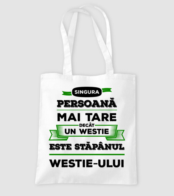 singura persoană mai tare decât un Westie este stăpânul westie-ului model alb pe tricou