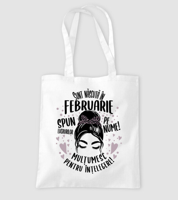 Sunt născută în - februarie - spun lucrurilor pe nume! - mulțumesc pentru înțelegere! model alb pe tricou