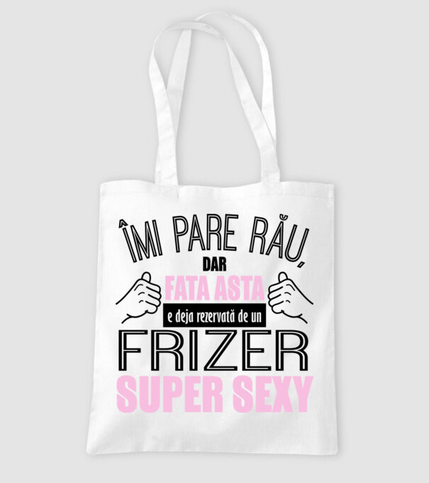 Îmi pare rău, dar fata asta e deja rezervată de un FRIZER super sexy model alb pe tricou