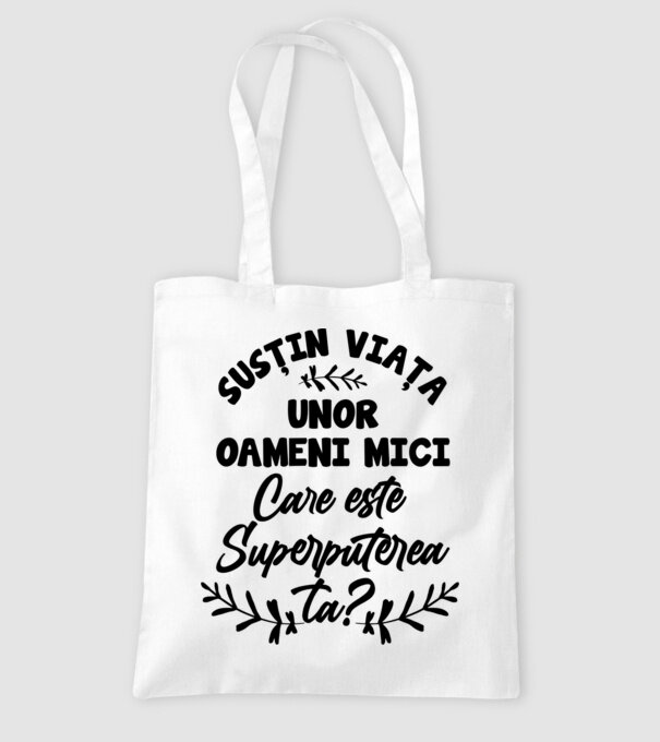 Susțin viața unor oameni mici. Care este superputerea ta model alb pe tricou