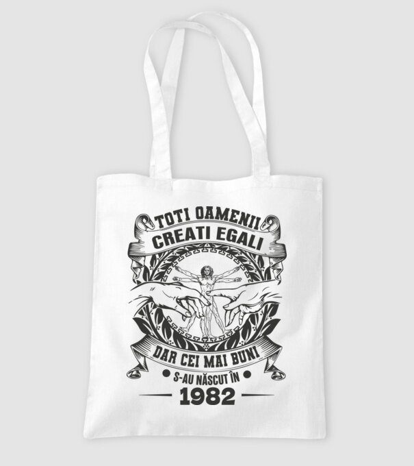 Toți oamenii sunt creați egali, dar cei mai buni s-au născut în 1982 model alb pe tricou