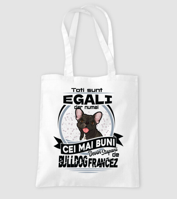 Toți sunt egali, dar numai cei mai buni devin stăpâni de bulldog francez model alb pe tricou
