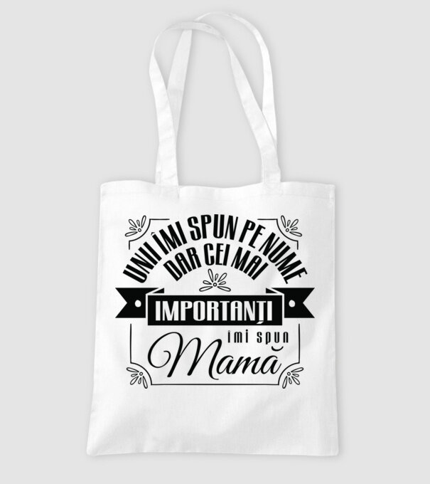 Unii îmi spun pe nume, dar cei mai importanți îmi spun mamă model alb pe tricou