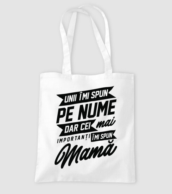 Unii îmi spun pe nume, dar cei mai importanți îmi spun mamă model alb pe tricou