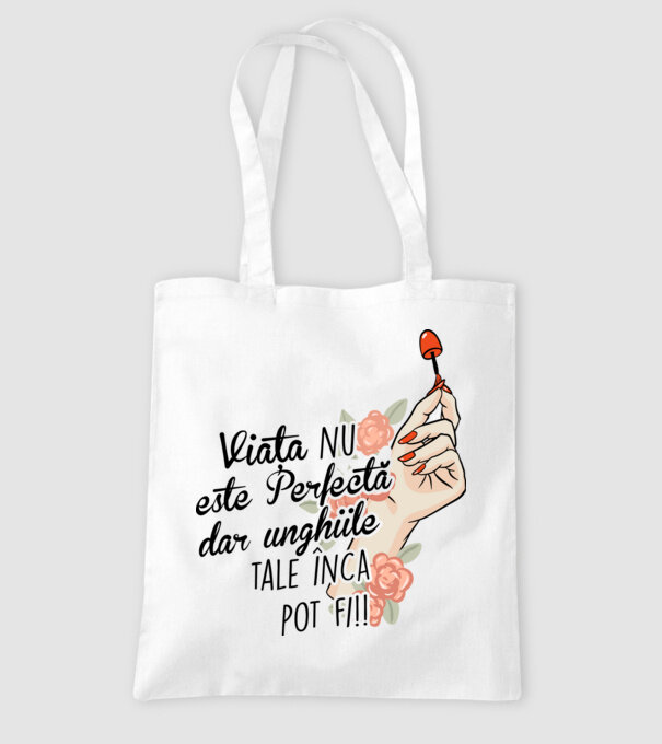 Viața nu este perfectă, dar unghiile tale încă pot fi! model alb pe tricou