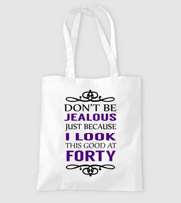 'Don''t be jealous - 40' model alb pe tricou