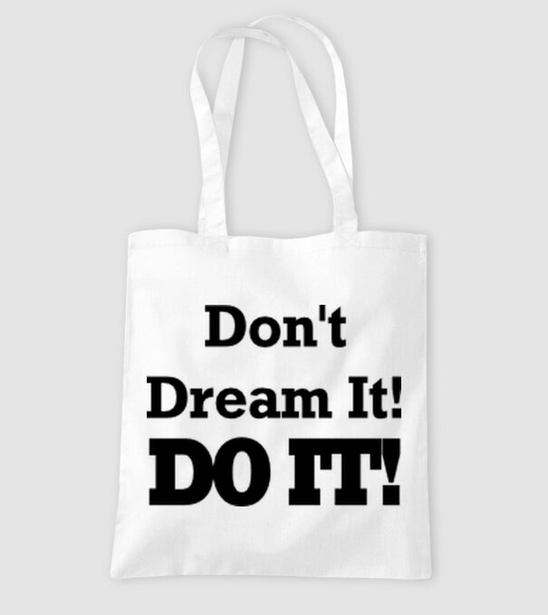 'Don''t dream, do it!' model alb pe tricou