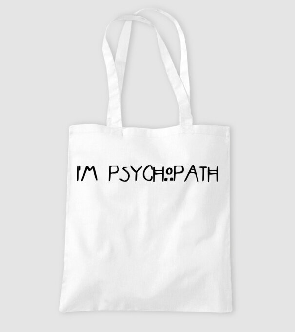 'I''m psychopath' model alb pe tricou