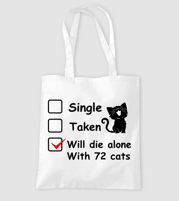 Single taken will die alone with 72 cats model alb pe tricou