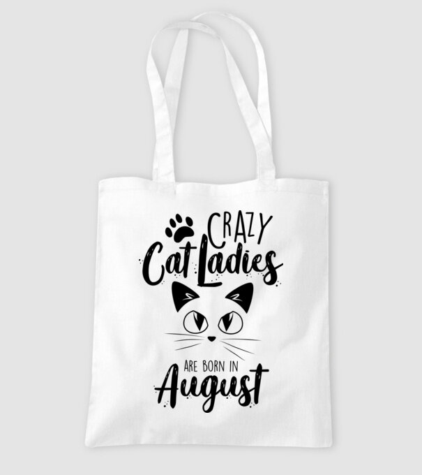 Crazy Cat Ladies are born in August model alb pe tricou
