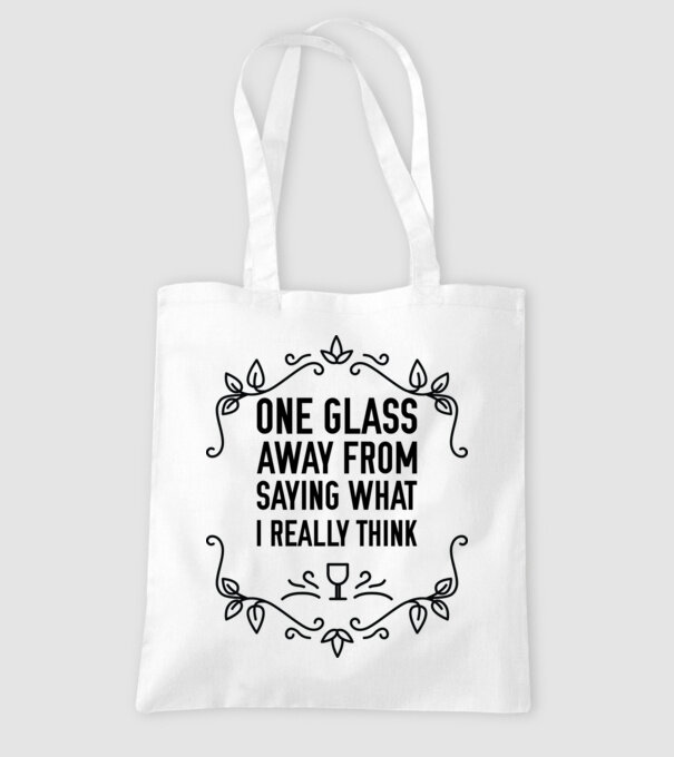Wine tasting team One glass away from saying what i really think model alb pe tricou