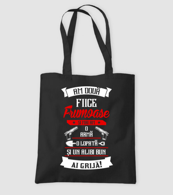 Am două fiice frumoase și mai am o armă, o lopată și un alibi bun model negru pe tricou