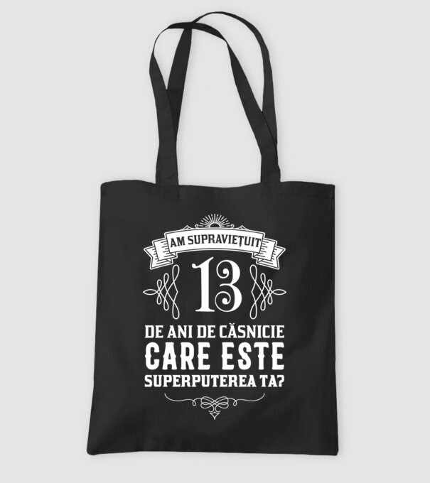 Am supraviețuit 13 ani de an de căsnicie - care este superputerea ta? model negru pe tricou