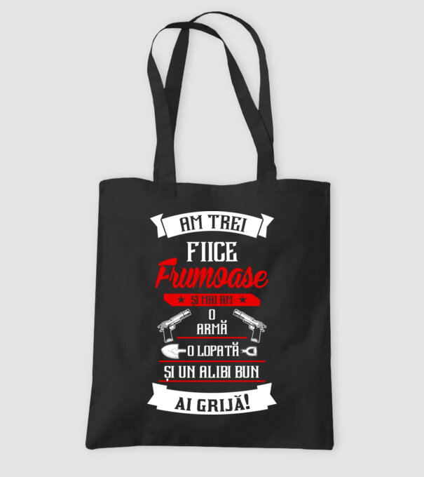 Am trei fiice frumoase și mai am o armă, o lopată și un alibi bun model negru pe tricou