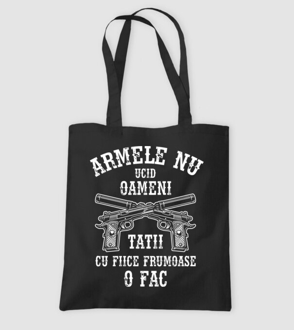 Armele nu ucid oameni, tații cu fiice frumoase o fac model negru pe tricou