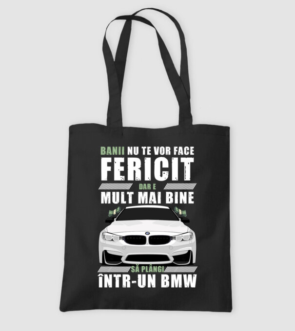 banii nu te vor face fericit, dar e mult mai bine să plângi într-un bmw model negru pe tricou