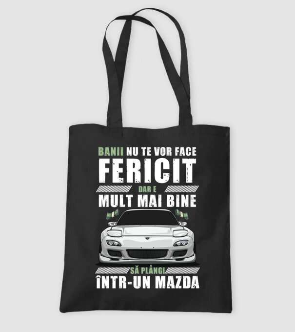 banii nu te vor face fericit, dar e mult mai bine să plângi într-un Mazda model negru pe tricou