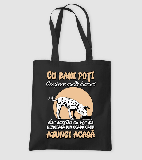 cu bani poți cumpăra multe lucruri, dar acestea nu vor da niciodată din coadă când ajungi acasă model negru pe tricou