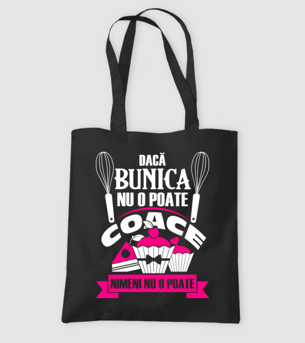 Dacă bunica nu o poate coace, nimeni nu o poate. model negru pe tricou